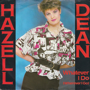 Hazell Dean : Whatever I Do (Wherever I Go) (7", Single)