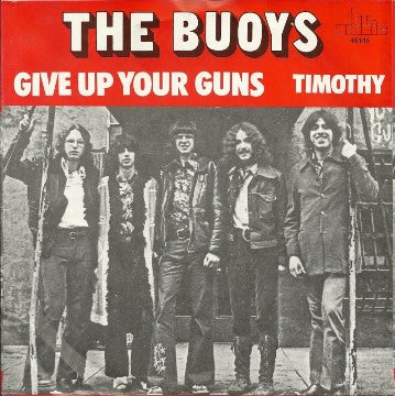 The Buoys : Give Up Your Guns / Timothy (7")