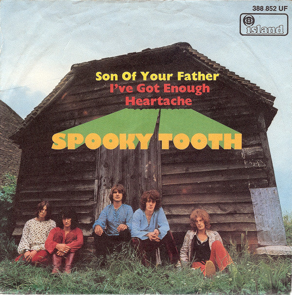 Spooky Tooth : Son Of Your Father / I've Got Enough Heartache (7", Single, Mono)