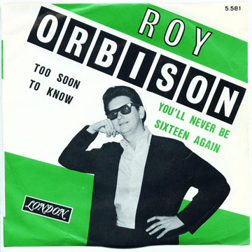 Roy Orbison : Too Soon To Know / You'll Never Be Sixteen Again (7", Single)