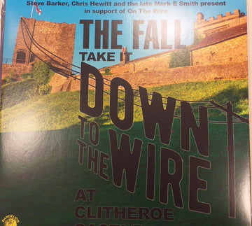 The Fall : Take It Down To The Wire At Clitheroe Castle (LP, Album)