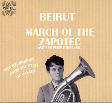 Beirut / Realpeople : March Of The Zapotec / Holland (2xCD, EP, Dig)