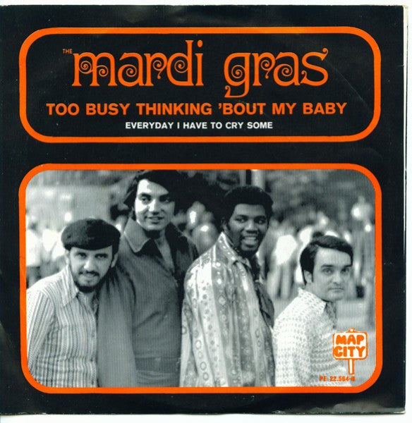 Mardi Gras : Too Busy Thinking 'Bout My Baby / Everyday I Have To Cry Some (7", Single)