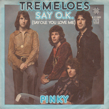 The Tremeloes : Say O.K. (Say Ole You Love Me) (7", Single)