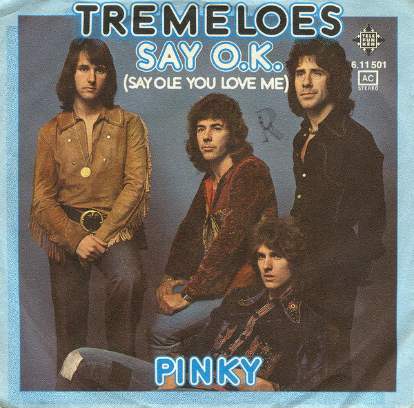 The Tremeloes : Say O.K. (Say Ole You Love Me) (7", Single)