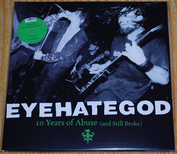 EyeHateGod : 10 Years Of Abuse (And Still Broke) (2xLP, Comp, Ltd, Gre)