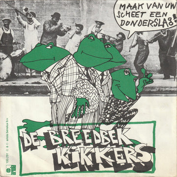 De Breedbekkikkers : Maak Van Uw Scheet Een Donderslag! (7", Single, Gre)