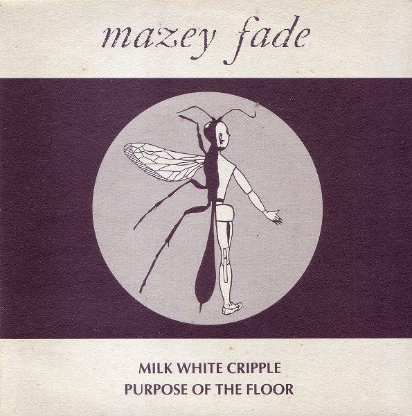 Mazey Fade : Milk White Cripple / Purpose Of The Floor (7")