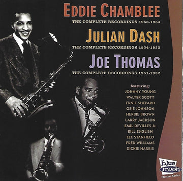 Eddie Chamblee, Julian Dash, Joe Thomas (3) : The Complete Recordings 1953-54 (EC) / 1954-55 (JD) / 1951-1952 (JT) (CD, Comp)