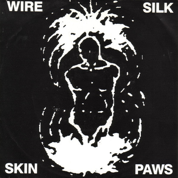Wire : Silk Skin Paws (7", Single)