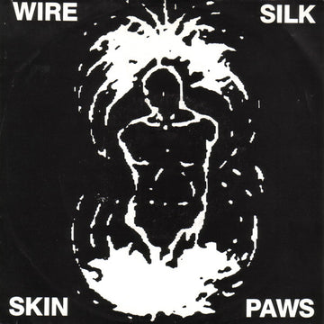 Wire : Silk Skin Paws (7", Single)