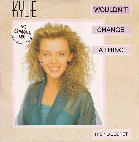 Kylie Minogue : Wouldn't Change A Thing (The Espagna Mix)  (12")