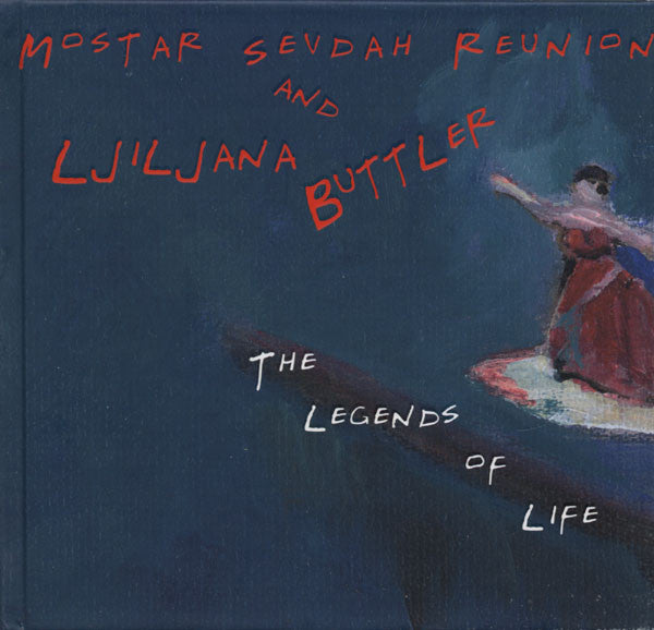 Mostar Sevdah Reunion And Ljiljana Petrović - Buttler : The Legends Of Life (CD, Album)