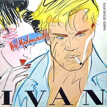 Ivan (4) : Hey! Mademoiselle! (12", Maxi)