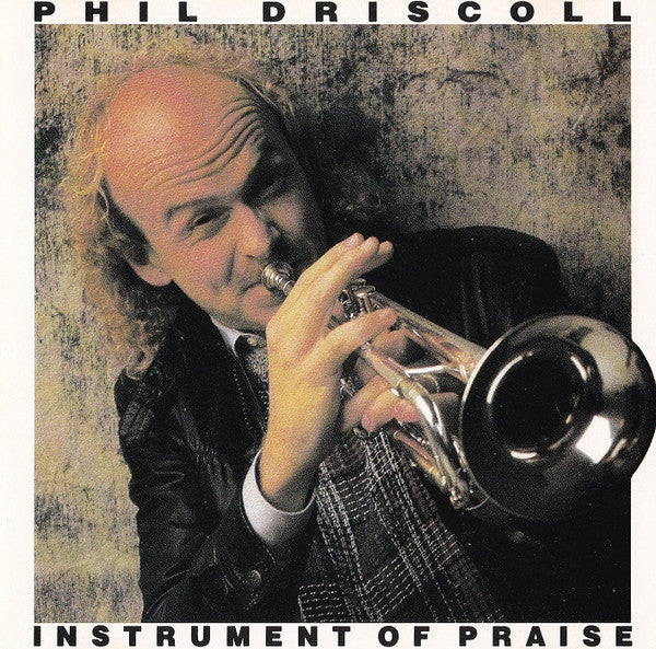 Phil Driscoll : Instrument Of Praise (CD, Album, RE, RM)