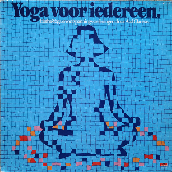 Aad Clarisse : Yoga Voor Iedereen (LP, Album)