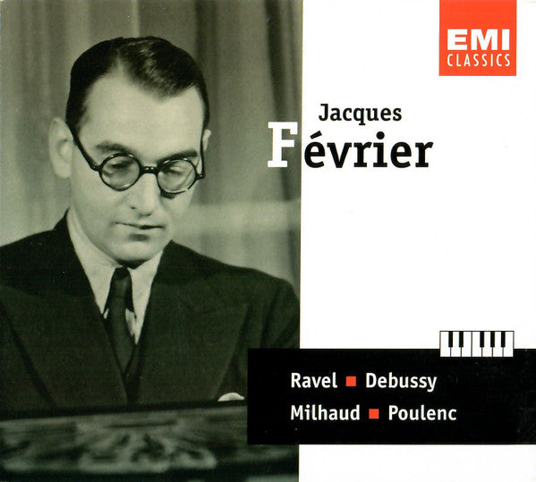 Jacques Février - Maurice Ravel, Claude Debussy, Darius Milhaud, Francis Poulenc : Ravel, Debussy, Milhaud, Poulenc (2xCD, Comp, Mono, RM)