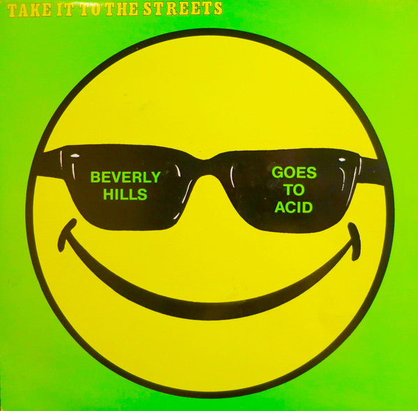 Take It To The Streets : Beverly Hills Goes To Acid (12")