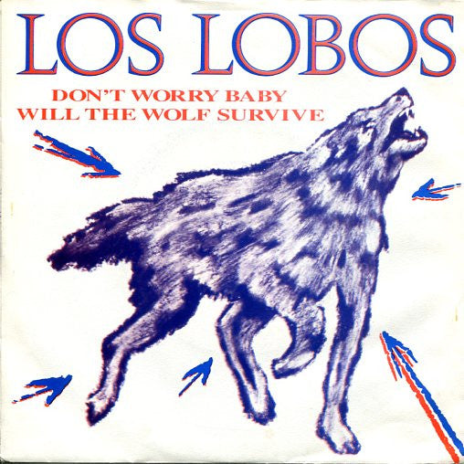 Los Lobos : Don't Worry Baby / Will The Wolf Survive (7", Single)