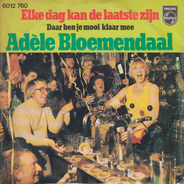 Adèle Bloemendaal : Elke Dag Kan De Laatste Zijn (7")