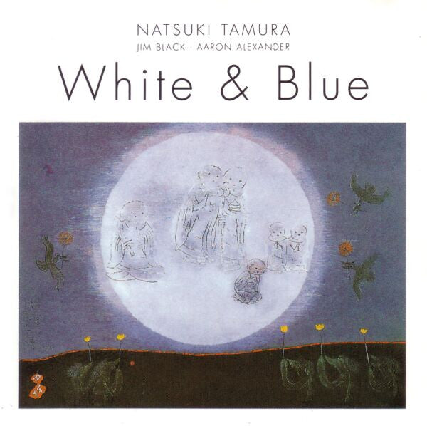 Natsuki Tamura / Jim Black / Aaron Alexander : White & Blue (CD, Album)