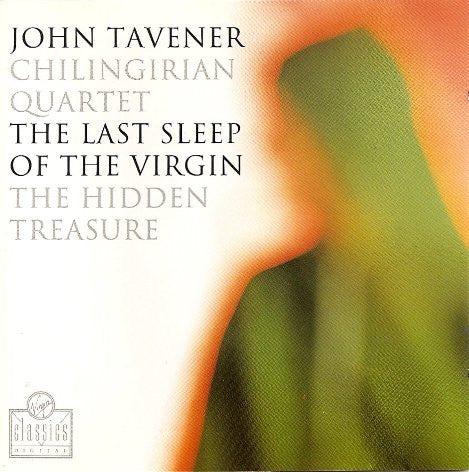 John Tavener - Chilingirian String Quartet : The Last Sleep Of The Virgin / The Hidden Treasure (CD, Album)