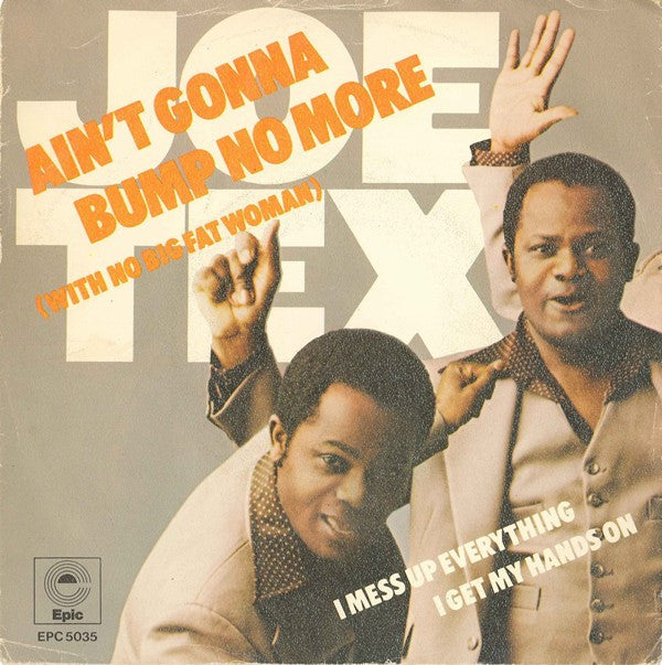 Joe Tex : Ain't Gonna Bump No More (With No Big Fat Woman) (7", Single)