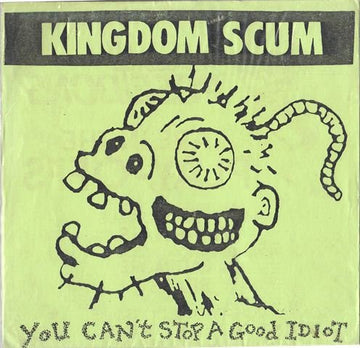 Kingdom Scum : You Can't Stop A Good Idiot (Flexi, 8")