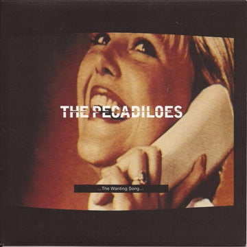 The Pecadiloes : The Wanting Song (7")