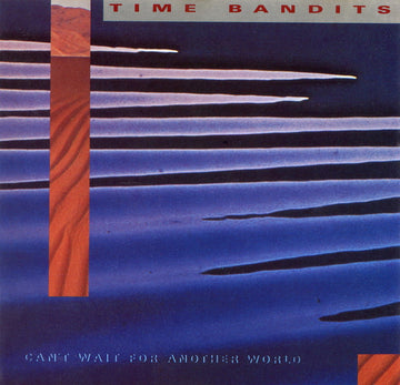 Time Bandits : Can't Wait For Another World (CD, Album)