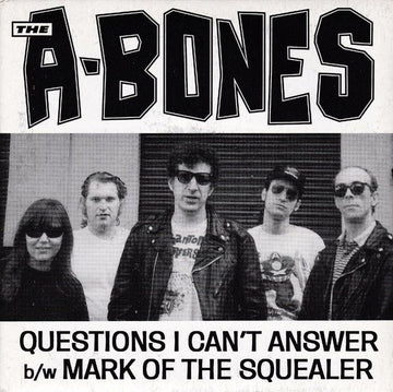 The A-Bones : Questions I Can't Answer b/w Mark Of The Squealer (7", Single)