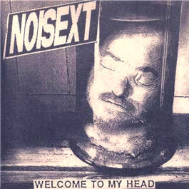 Noisext : Welcome To My Head (7")