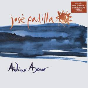 José Padilla : Adios Ayer (12")