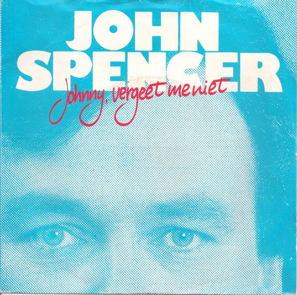 John Spencer : Johnny, Vergeet Me Niet (7", Single)
