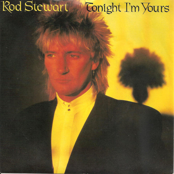 Rod Stewart : Tonight I'm Yours (7")