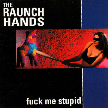 The Raunch Hands : Fuck Me Stupid (CD, Album)