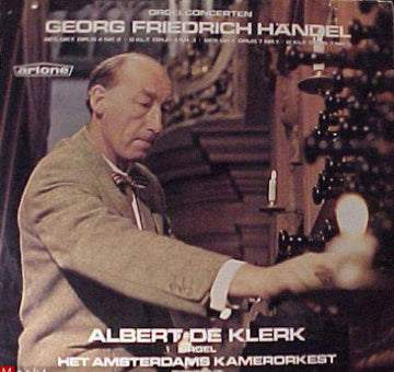 Georg Friedrich Händel – Albert De Klerk, Amsterdams Kamerorkest, André Rieu (2) : Orgelconcerten - Bes Gr.T. Opus 4 Nr. 2 · G Kl.T. Opus 4 Nr. 3 · Bes Gr.T. Opus 7 Nr. 1 · G. Kl.T. Opus 7 Nr. 5 (LP)