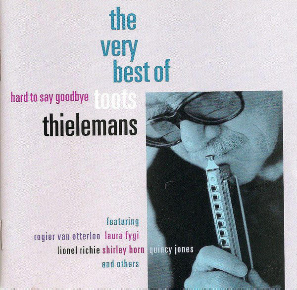 Toots Thielemans : Hard To Say Goodbye - The Very Best Of Toots Thielemans (CD, Comp, M &)