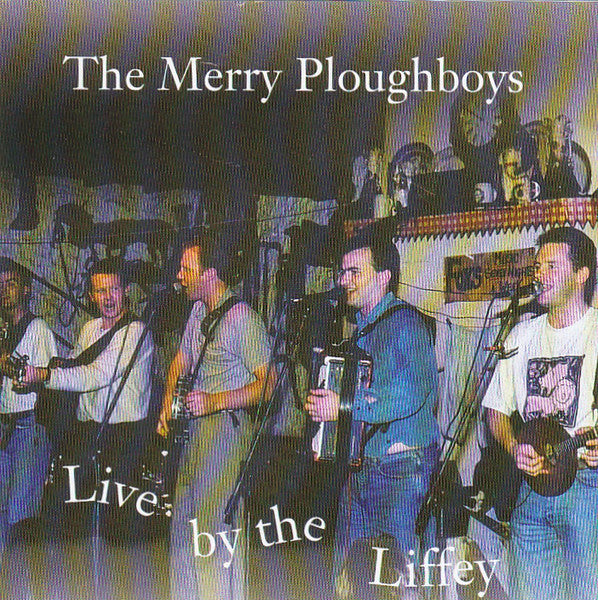 The Merry Ploughboys : Live By The Liffey (CD)