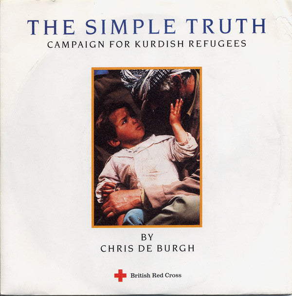 Chris de Burgh : The Simple Truth (Campaign For Kurdish Refugees) (7", Single, Sil)