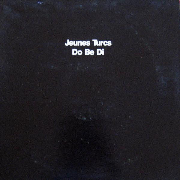 Jeunes Turcs : Do Be Di (12")