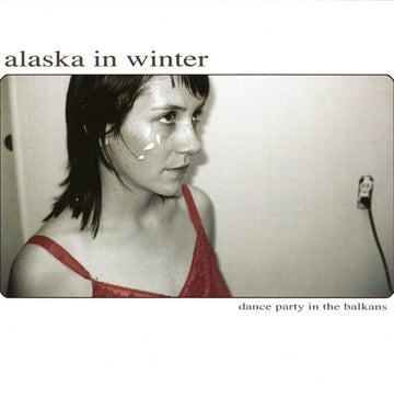 Alaska In Winter : Dance Party In The Balkans (CD, Album)