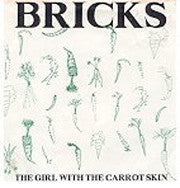 Bricks : The Girl With The Carrot Skin (7")
