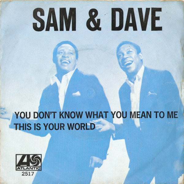 Sam & Dave : You Don't Know What You Mean To Me / This Is Your World (7")