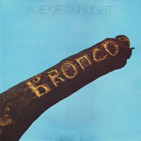 Bronco (4) : Ace Of Sunlight (LP, Album)