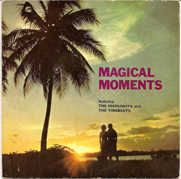 The Highlights (2) and The Timebeats : Magical Moments (7", EP)