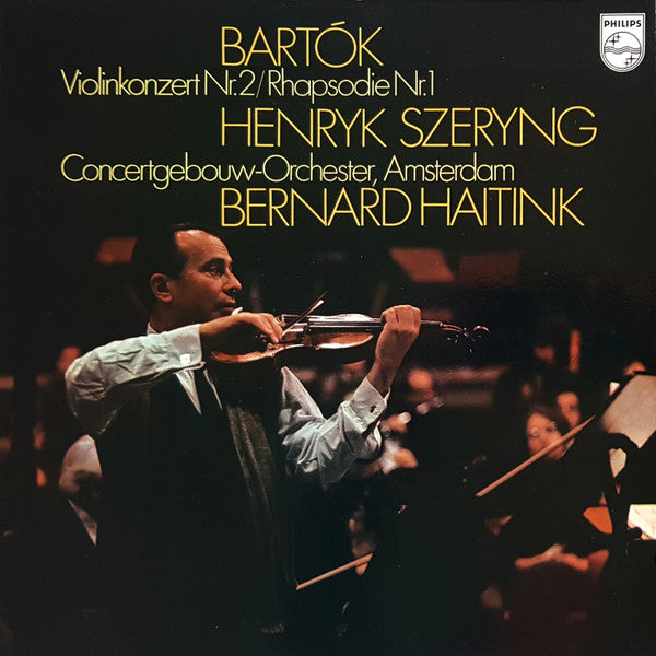 Béla Bartók, Henryk Szeryng, Concertgebouworkest, Bernard Haitink : Violinkonzert Nr.2 / Rhapsodie Nr.1 (LP)