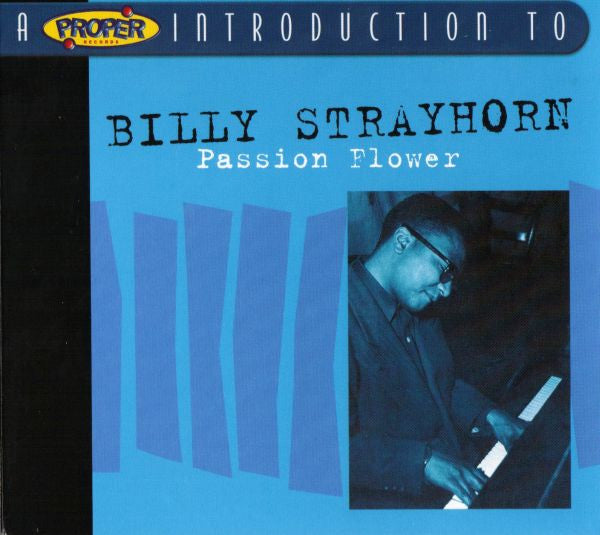 Billy Strayhorn : A Proper Introduction To Billy Strayhorn: Passion Flower (CD, Album, Comp)