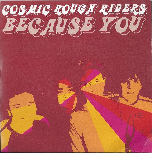 Cosmic Rough Riders : Because You (7", Single, Ltd)