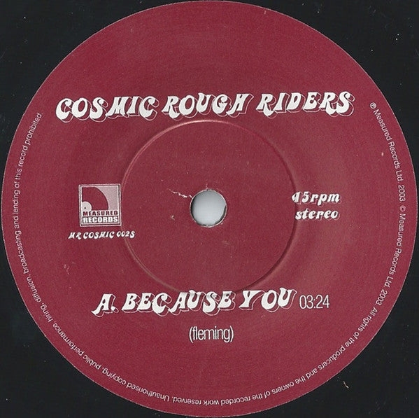 Cosmic Rough Riders : Because You (7", Single, Ltd)